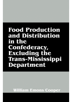 Food Production and Distribution in the Confederacy, Excluding the Trans-Mississippi Department