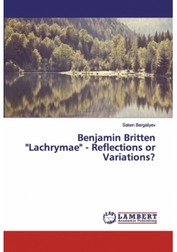 Benjamin Britten "Lachrymae" - Reflections or Variations?