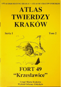 Atlas twierdzy Kraków tom 2 Fort 49 Krzesławice