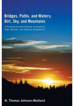 Bridges, Paths, and Waters; Dirt, Sky, and Mountains