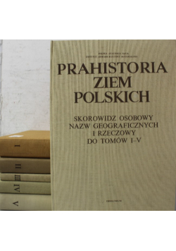 Prahistoria ziem Polskich tom 1 do 5 + skorowidz