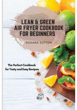 Lean & Green Air Fryer Cookbook for Beginners