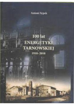 100 lat energetyki tarnowskiej 1910 2010