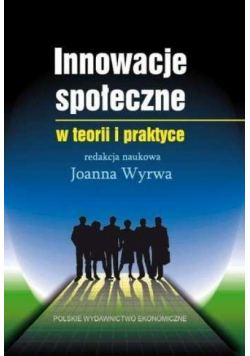 Innowacje społeczne w teorii i praktyce