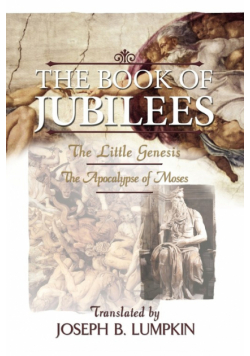 The Book of Jubilees; The Little Genesis, the Apocalypse of Moses