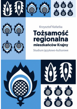 Tożsamość regionalna mieszkańców Krajny. Studium językowo-kulturowe