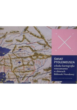 Świat Ptolemeusza. Włoska kartografia renesansowa w zbiorach Biblioteki Narodowej