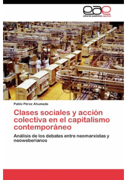 Clases sociales y acción colectiva en el capitalismo contemporáneo