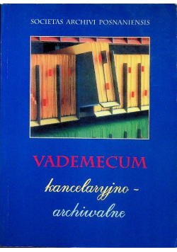 Vademecum kancelaryjno archiwalne