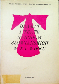 Dramat i teatr narodów słowiańskich w XX wieku