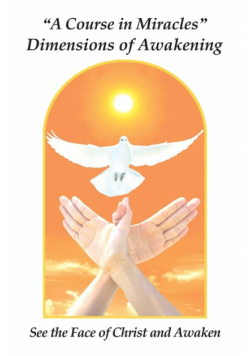 "A Course in Miracles" Dimensions of Awakening