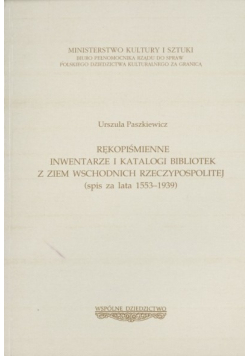 Rękopiśmienne inwentarze i katalogi bibliotek z ziem wschodnich Rzeczypospolitej (spis za lata 1553 - 1939)