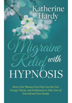 Migraine Relief with Hypnosis