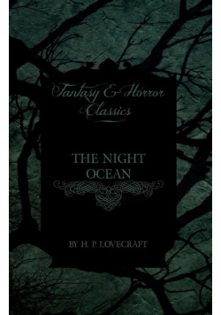 The Night Ocean (Fantasy and Horror Classics);With a Dedication by George Henry Weiss
