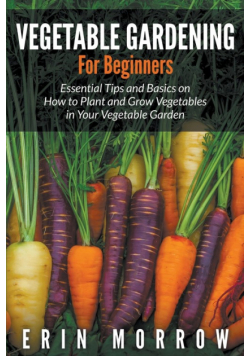Vegetable Gardening For Beginners