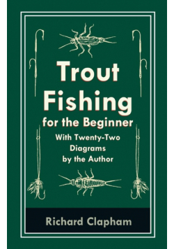 Trout-Fishing for the Beginner - With Twenty-Two Diagrams by the Author