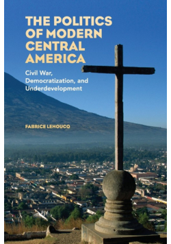 The Politics of Modern Central America