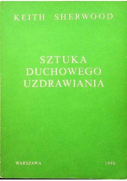 Sztuka duchowego uzdrawiania Część I