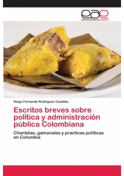 Escritos breves sobre política y administración pública Colombiana