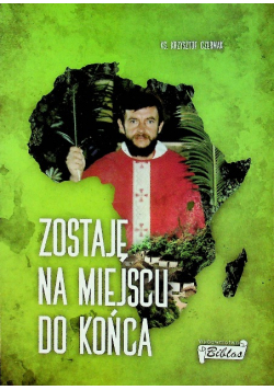 Zostaję na miejscu do końca