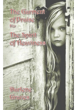 The Garment of Praise for the Spirit of Heaviness