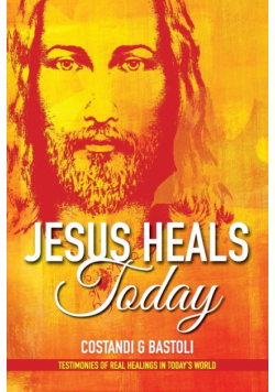 Jesus Heals Today