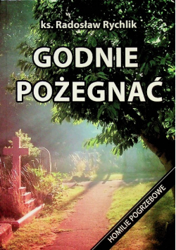 Godnie pożegnać Homilie biblijne