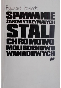 Spawanie żarowytrzymałych stali chromowo-molibdenowo-wanadowych