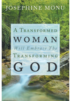 A Transformed Woman Will Embrace the Transforming God