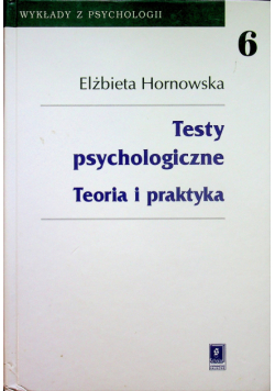 Wykłady z psychologii Tom 6 Testy psychologiczne