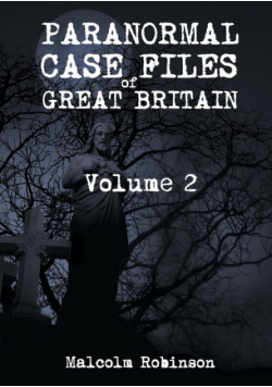 Paranormal Case Files of Great Britain  (Volume 2)