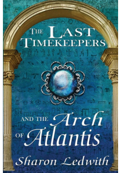 The Last Timekeepers and the Arch of Atlantis
