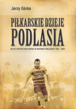 Piłkarskie dzieje Podlasia