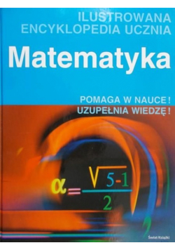 Matematyka Ilustrowana encyklopedia ucznia