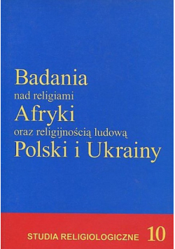 Badania nad religiami Afryki oraz religijnością ludową Polski i Ukrainy