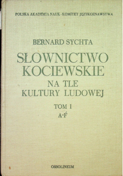 Słownictwo Kociewskie na tle kultury ludowej tom I