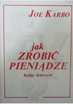 Jak zrobić pieniądze będąc leniwym