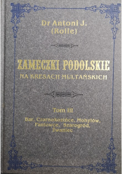 Zameczki podolskie na kresach multańskich Tom III reprint z 1880 r.