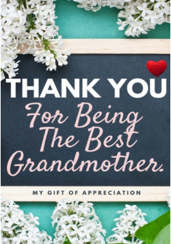 Thank You For Being The Best Grandmother.
