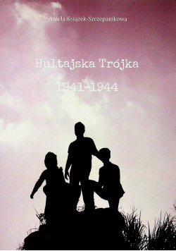 Hultajska Trójka 1941 - 1944