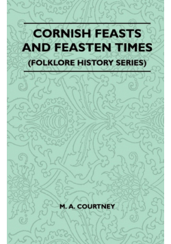 Cornish Feasts and Feasten Times (Folklore History Series)
