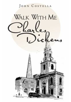 Walk with Me Charles Dickens