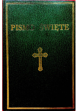 Biblia to jest Pismo Święte Starego i Nowego Testamentu
