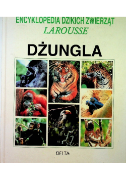 Encyklopedia dzikich zwierząt Larousse Dżungla