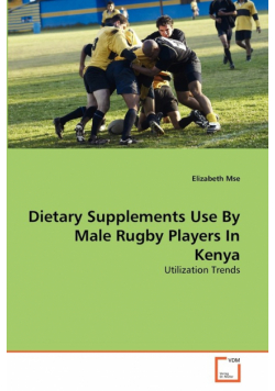 Dietary Supplements Use By Male Rugby Players In Kenya