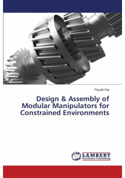 Design & Assembly of Modular Manipulators for Constrained Environments
