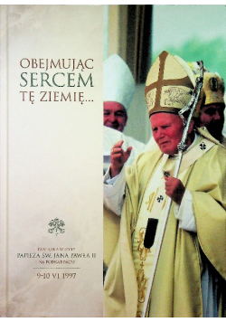 Obejmując Sercem Tę Ziemię