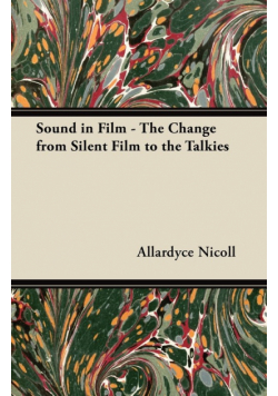 Sound in Film - The Change from Silent Film to the Talkies