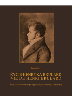 Życie Henryka Brulard. Vie de Henri Brulard