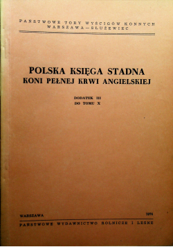 Polska księga stadna koni pełnej krwi angielskiej dodatek III do tomu X